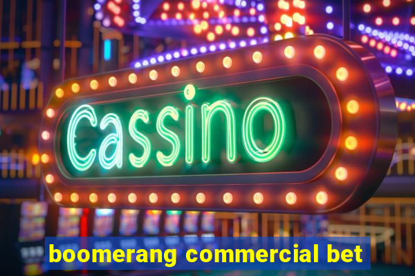 boomerang commercial bet